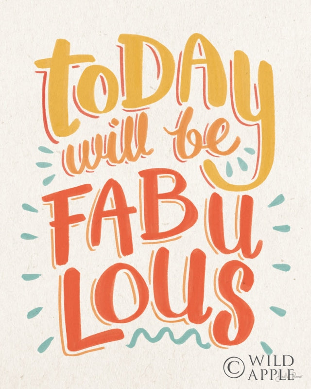 Reproduction of Today Will be Fabulous I by Janelle Penner - Wall Decor Art