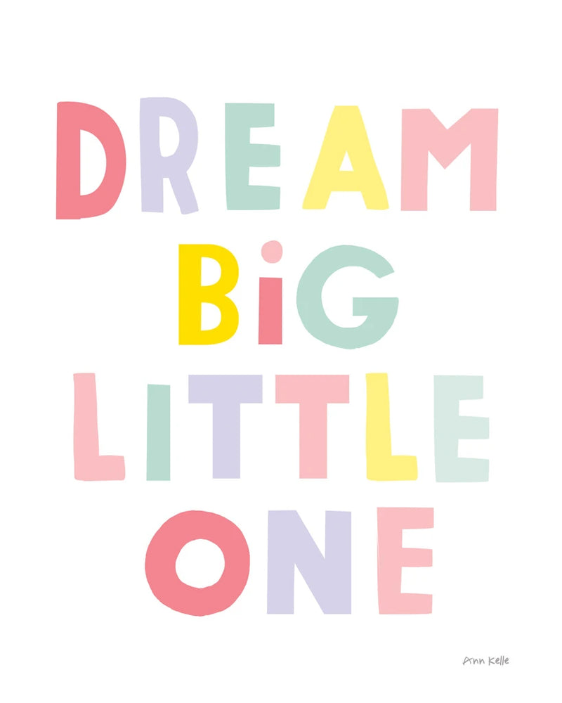 Dream Big Little One by Ann Kelle