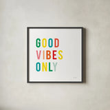 Good Vibes Only by Ann Kelle. Shown in a sleek black glass frame for a contemporary gallery look. Available as an archival giclee rolled canvas, fine art paper, or poster print. SKU 56440a.