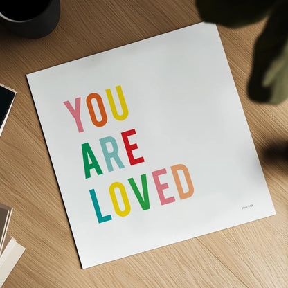 You are Loved by Ann Kelle. Shown as a detailed flat fine art print, highlighting archival giclee quality. Available as an archival giclee rolled canvas, fine art paper, or poster print. SKU 56441a.