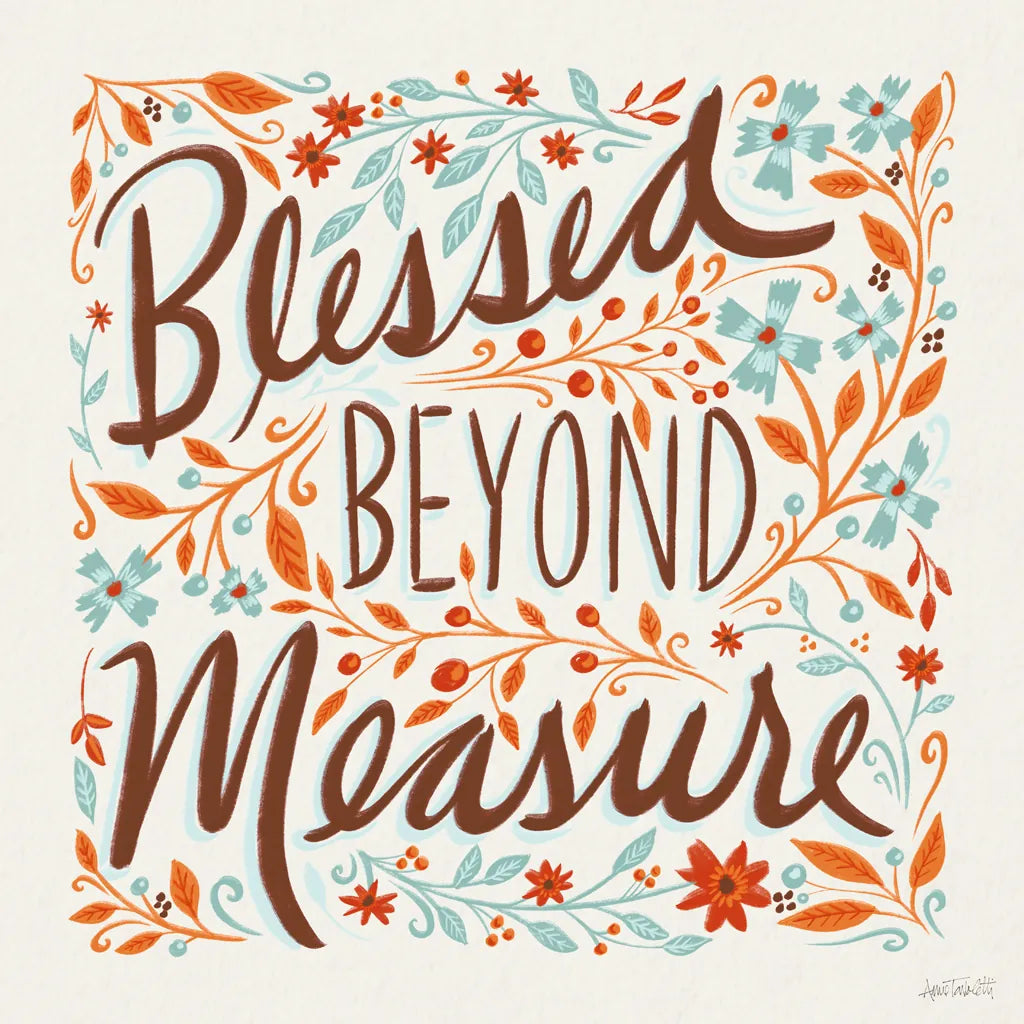 Blessed Beyond Measure I by Anne Tavoletti. SKU 60835a. Archival Giclee Fine art print for wall decor.