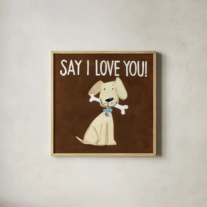 Dog Inspiration Say I love you by Anne Tavoletti. Shown in a natural wood glass frame for a timeless modern aesthetic. Available as an archival giclee rolled canvas, fine art paper, or poster print. SKU 16389a.