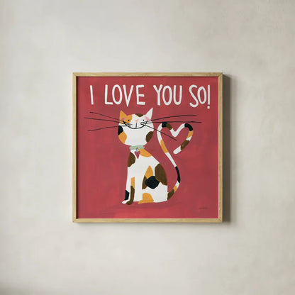 Happy Cats I Love You So by Anne Tavoletti. Shown in a natural wood glass frame for a timeless modern aesthetic. Available as an archival giclee rolled canvas, fine art paper, or poster print. SKU 13552a.