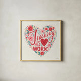 Teaching is Heart Work I by Anne Tavoletti. Shown in a natural wood glass frame for a timeless modern aesthetic. Available as an archival giclee rolled canvas, fine art paper, or poster print. SKU 60837a.