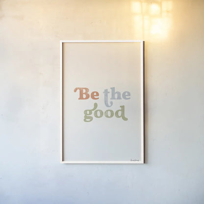 Be the Good II by Becky Thorns. shown as a paper print in a white frame. Available as a archival giclee rolled canvas, fine art paper, or poster print. SKU 70980h.