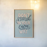 Don't Stand in Your Own Way by Becky Thorns. shown as a paper print in a natural frame. Available as a archival giclee rolled canvas, fine art paper, or poster print. SKU 51862h.