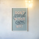 Don't Stand in Your Own Way by Becky Thorns. shown as a paper print in a white frame. Available as a archival giclee rolled canvas, fine art paper, or poster print. SKU 51862h.