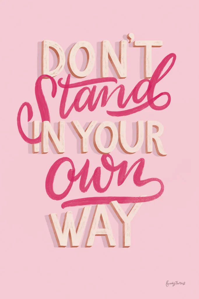 Don't Stand in Your Own Way Pink by Becky Thorns. SKU 58405h. Archival Giclee Fine art print for wall decor.