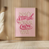Don't Stand in Your Own Way Pink by Becky Thorns. shown as over sized large wall art. Available as an archival giclee rolled canvas, fine art paper, or poster print. SKU 58405h.