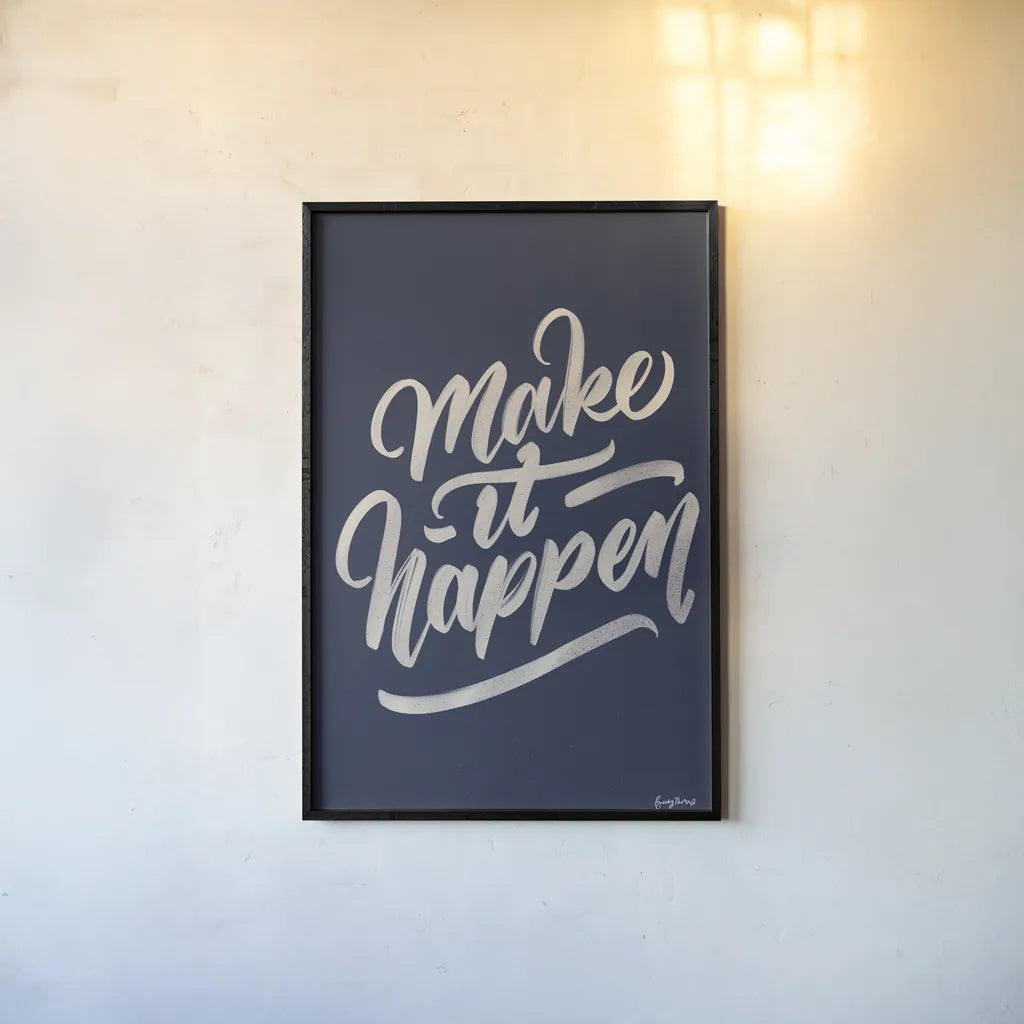Encouraging Words - Happen by Becky Thorns. shown as a paper print in a black flame. Available as a archival giclee rolled canvas, fine art paper, or poster print. SKU 58586h.