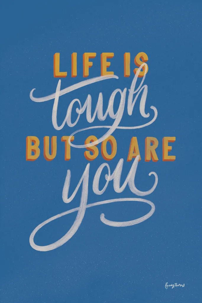 Encouraging Words - Tough by Becky Thorns. SKU 58587h. Archival Giclee Fine art print for wall decor.