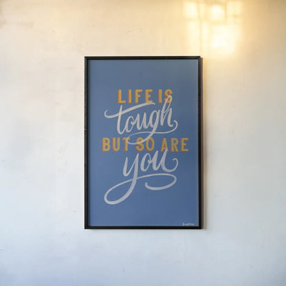 Encouraging Words - Tough by Becky Thorns. shown as a paper print in a black flame. Available as a archival giclee rolled canvas, fine art paper, or poster print. SKU 58587h.