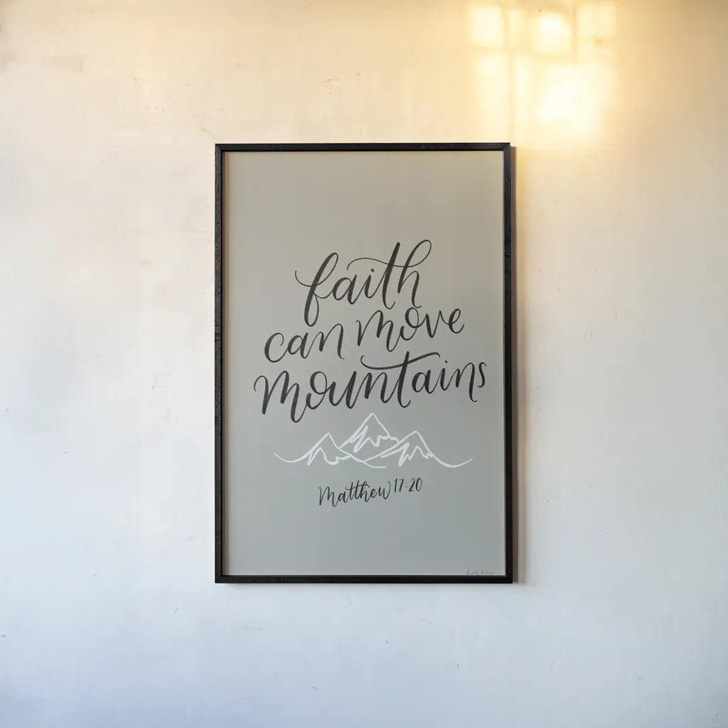 Faith Can Move Mountains by Becky Thorns. shown as a paper print in a black flame. Available as a archival giclee rolled canvas, fine art paper, or poster print. SKU 61720h.