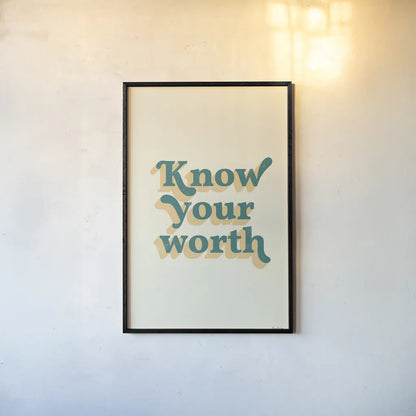 Know Your Worth by Becky Thorns. shown as a paper print in a black flame. Available as a archival giclee rolled canvas, fine art paper, or poster print. SKU 65168h.