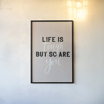 Life is Tough by Becky Thorns. shown as a paper print in a black flame. Available as a archival giclee rolled canvas, fine art paper, or poster print. SKU 61716h.