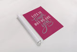 Life is Tough Bright Rose by Becky Thorns. shown as a rolled paper print. Available as archival giclee rolled canvas, fine art paper, or poster print. SKU 58406h.