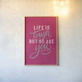 Life is Tough Bright Rose by Becky Thorns. shown as a paper print in a natural frame. Available as a archival giclee rolled canvas, fine art paper, or poster print. SKU 58406h.