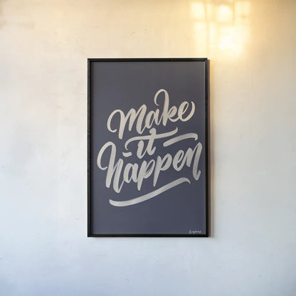 Make it Happen by Becky Thorns. shown as a paper print in a black flame. Available as a archival giclee rolled canvas, fine art paper, or poster print. SKU 51863h.