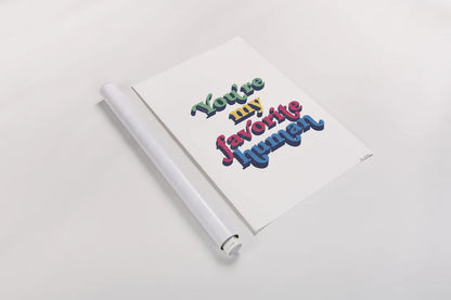 Rainbow Youre My Favorite Bold by Becky Thorns. shown as a rolled paper print. Available as archival giclee rolled canvas, fine art paper, or poster print. SKU 65221h.