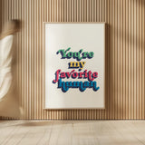 Rainbow Youre My Favorite Bold by Becky Thorns. shown as over sized large wall art. Available as an archival giclee rolled canvas, fine art paper, or poster print. SKU 65221h.