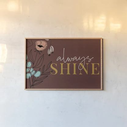 Rooted IV Always Shine by Becky Thorns. shown as a paper print in a natural frame. Available as a archival giclee rolled canvas, fine art paper, or poster print. SKU 67029i.