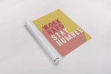 Work Hard Stay Humble by Becky Thorns. shown as a rolled paper print. Available as archival giclee rolled canvas, fine art paper, or poster print. SKU 56778h.