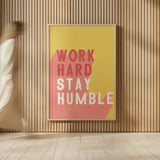 Work Hard Stay Humble by Becky Thorns. shown as over sized large wall art. Available as an archival giclee rolled canvas, fine art paper, or poster print. SKU 56778h.