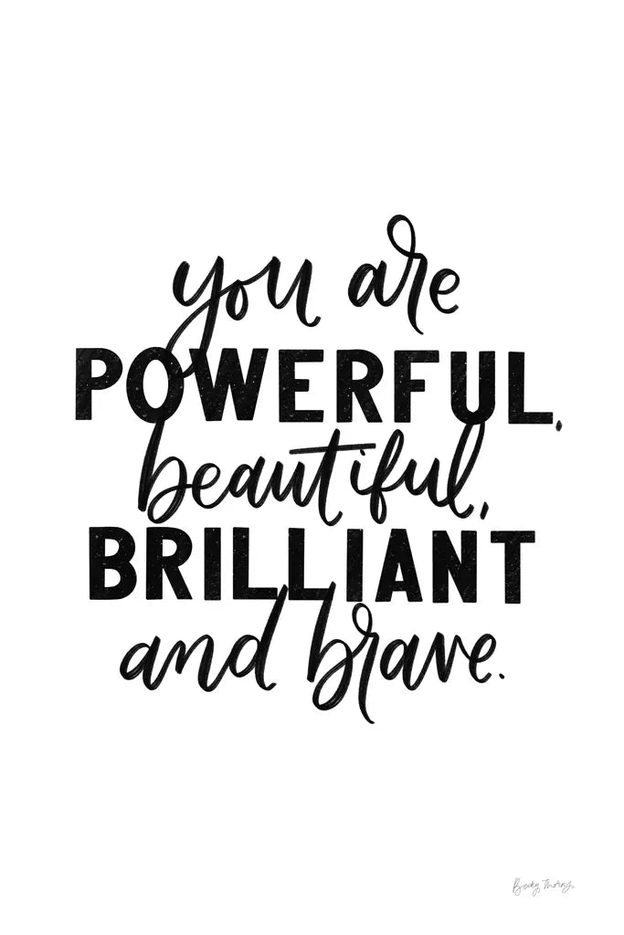 You Are Powerful BW by Becky Thorns. SKU 64206h. Archival Giclee Fine art print for wall decor.