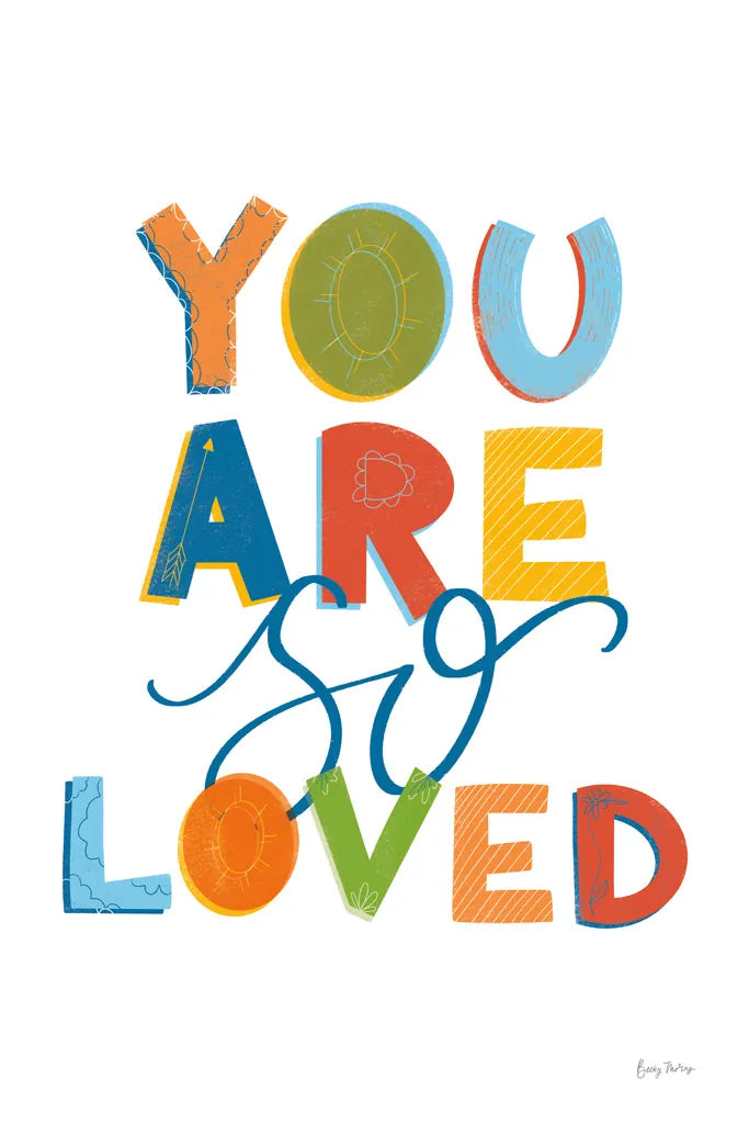 You Are So Loved by Becky Thorns. SKU 59585h. Archival Giclee Fine art print for wall decor.