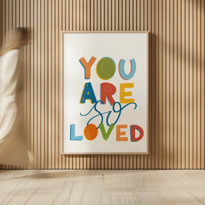 You Are So Loved by Becky Thorns. shown as over sized large wall art. Available as an archival giclee rolled canvas, fine art paper, or poster print. SKU 59585h.
