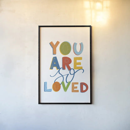 You Are So Loved by Becky Thorns. shown as a paper print in a black flame. Available as a archival giclee rolled canvas, fine art paper, or poster print. SKU 59585h.