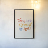 You Are Strong Bright by Becky Thorns. shown as a paper print in a black flame. Available as a archival giclee rolled canvas, fine art paper, or poster print. SKU 70941h.