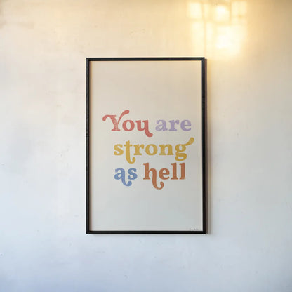 You Are Strong Bright by Becky Thorns. shown as a paper print in a black flame. Available as a archival giclee rolled canvas, fine art paper, or poster print. SKU 70941h.