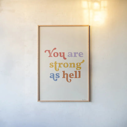 You Are Strong Bright by Becky Thorns. shown as a paper print in a natural frame. Available as a archival giclee rolled canvas, fine art paper, or poster print. SKU 70941h.