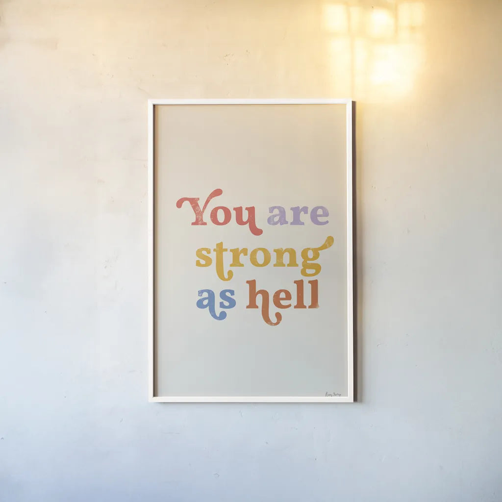 You Are Strong Bright by Becky Thorns. shown as a paper print in a white frame. Available as a archival giclee rolled canvas, fine art paper, or poster print. SKU 70941h.