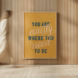 You are Exactly Where You Need to Be by Becky Thorns. shown as over sized large wall art. Available as an archival giclee rolled canvas, fine art paper, or poster print. SKU 51865h.