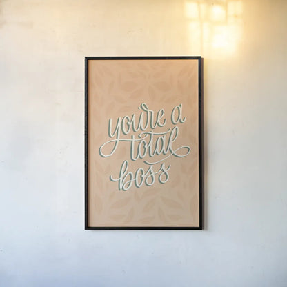 You're a Total Boss by Becky Thorns. shown as a paper print in a black flame. Available as a archival giclee rolled canvas, fine art paper, or poster print. SKU 52796h.