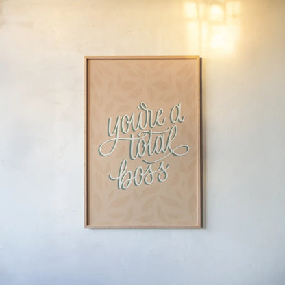 You're a Total Boss by Becky Thorns. shown as a paper print in a natural frame. Available as a archival giclee rolled canvas, fine art paper, or poster print. SKU 52796h.