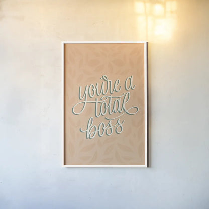 You're a Total Boss by Becky Thorns. shown as a paper print in a white frame. Available as a archival giclee rolled canvas, fine art paper, or poster print. SKU 52796h.