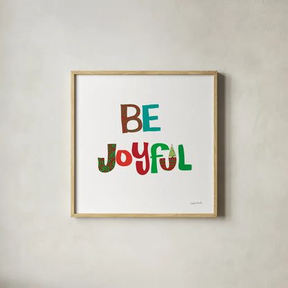 Be Joyful by Cheryl Warrick. Shown in a natural wood glass frame for a timeless modern aesthetic. Available as an archival giclee rolled canvas, fine art paper, or poster print. SKU 79492a.