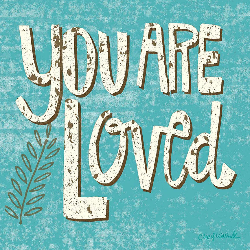 You are Loved by Cheryl Warrick. SKU 18516a. Archival Giclee Fine art print for wall decor.