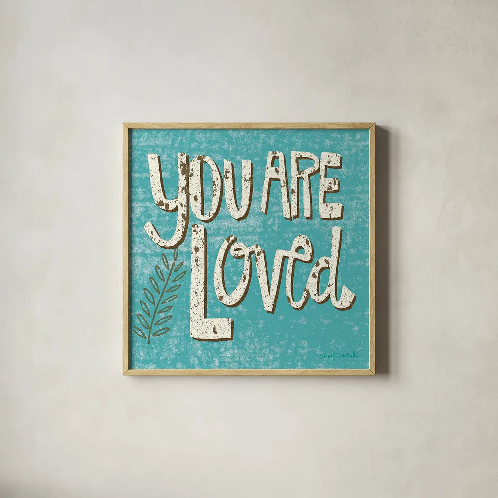 You are Loved by Cheryl Warrick. Shown in a natural wood glass frame for a timeless modern aesthetic. Available as an archival giclee rolled canvas, fine art paper, or poster print. SKU 18516a.