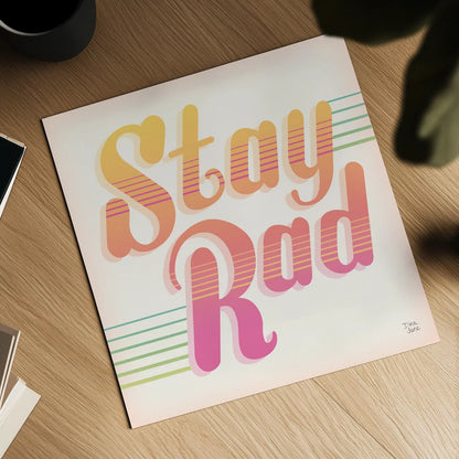 Stay Rad I by Dina June. Shown as a detailed flat fine art print, highlighting archival giclee quality. Available as an archival giclee rolled canvas, fine art paper, or poster print. SKU 64942a.