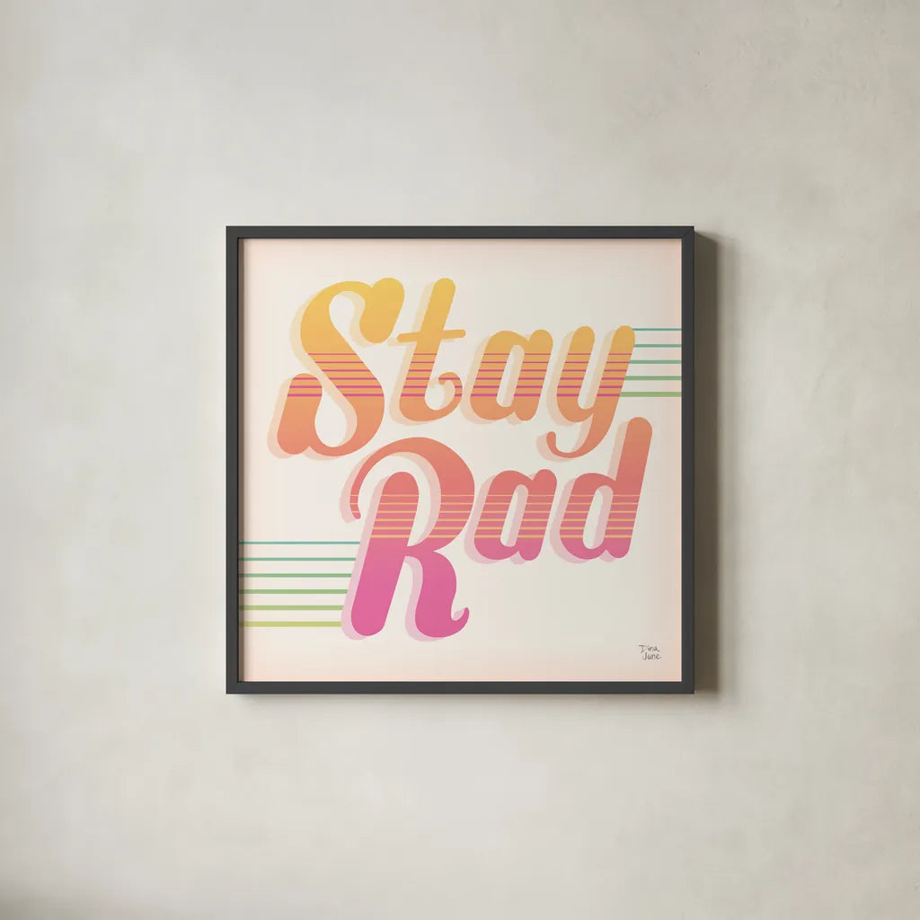 Stay Rad I by Dina June. Shown in a sleek black glass frame for a contemporary gallery look. Available as an archival giclee rolled canvas, fine art paper, or poster print. SKU 64942a.