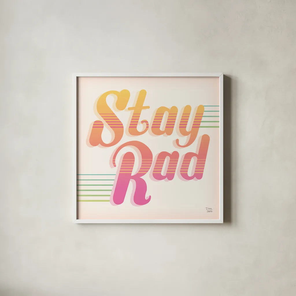 Stay Rad I by Dina June. Shown in a crisp white glass frame for a clean and minimalist style. Available as an archival giclee rolled canvas, fine art paper, or poster print. SKU 64942a.