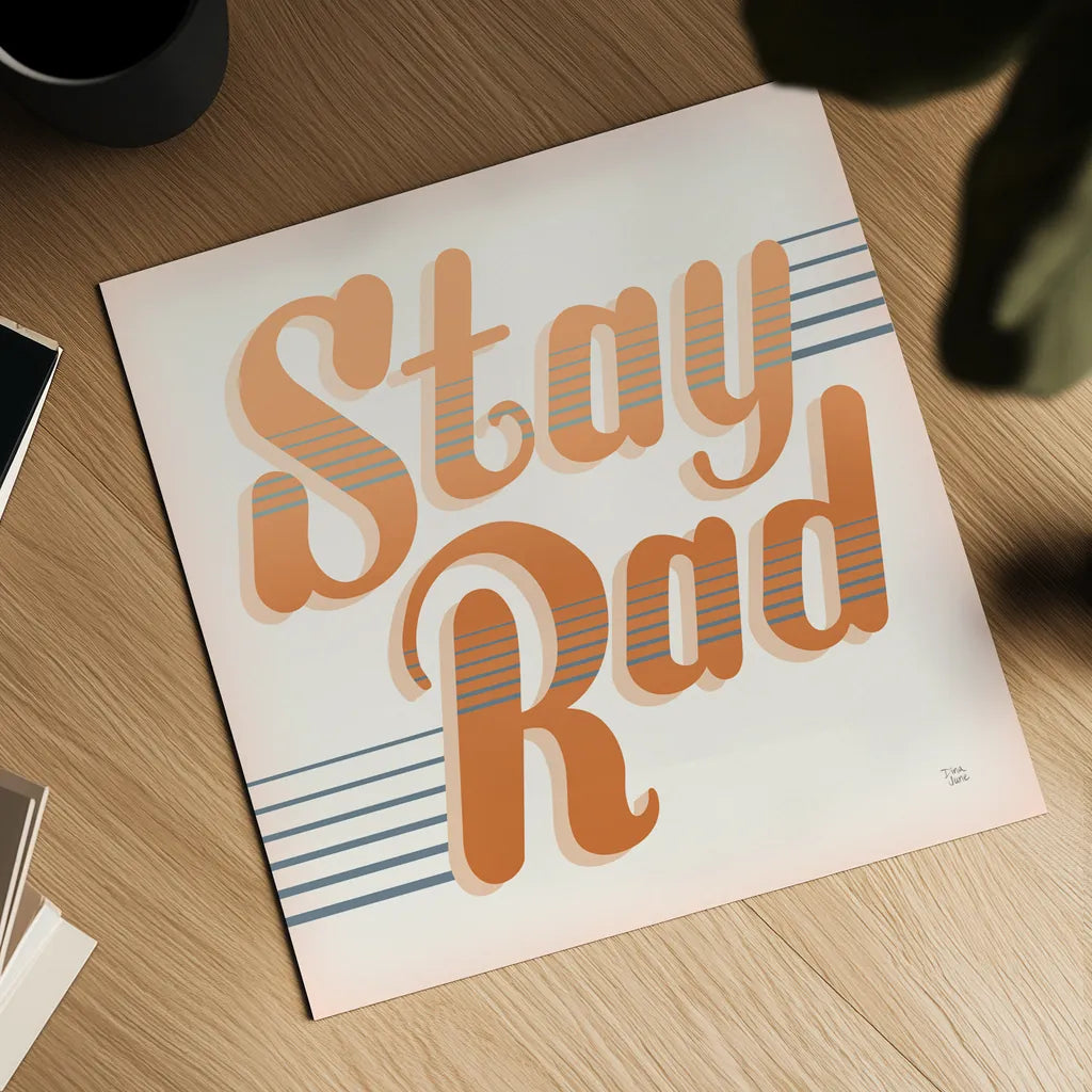 Stay Rad I Warm by Dina June. Shown as a detailed flat fine art print, highlighting archival giclee quality. Available as an archival giclee rolled canvas, fine art paper, or poster print. SKU 66918a.