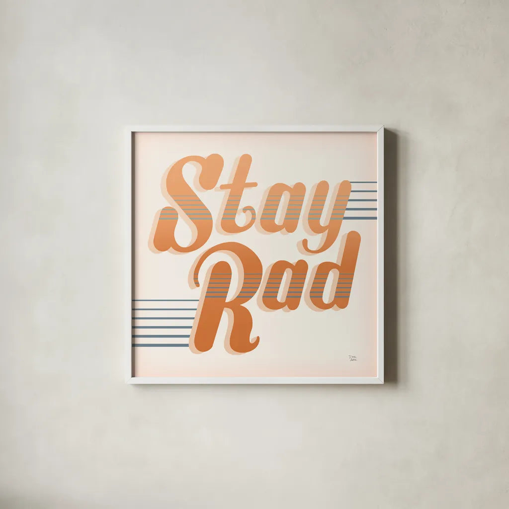 Stay Rad I Warm by Dina June. Shown in a crisp white glass frame for a clean and minimalist style. Available as an archival giclee rolled canvas, fine art paper, or poster print. SKU 66918a.