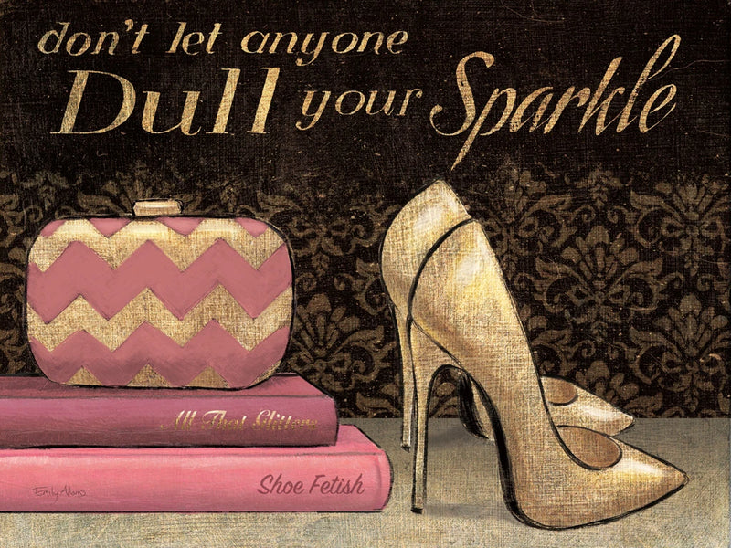 Shoe Fetish Dont Let Anyone Dull Your Sparkle by Emily Adams