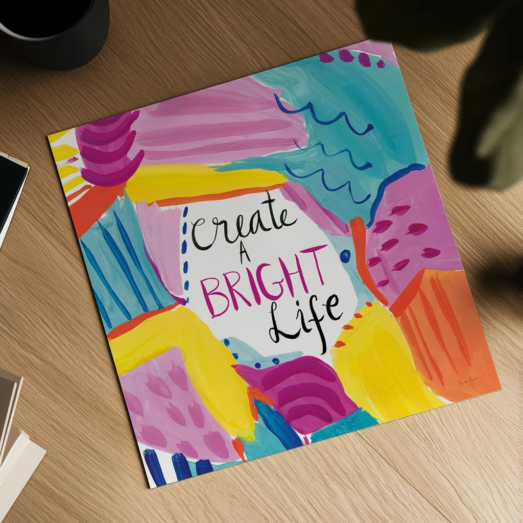 Create a Bright Life by Farida Zaman. Shown as a detailed flat fine art print, highlighting archival giclee quality. Available as an archival giclee rolled canvas, fine art paper, or poster print. SKU 58411a.