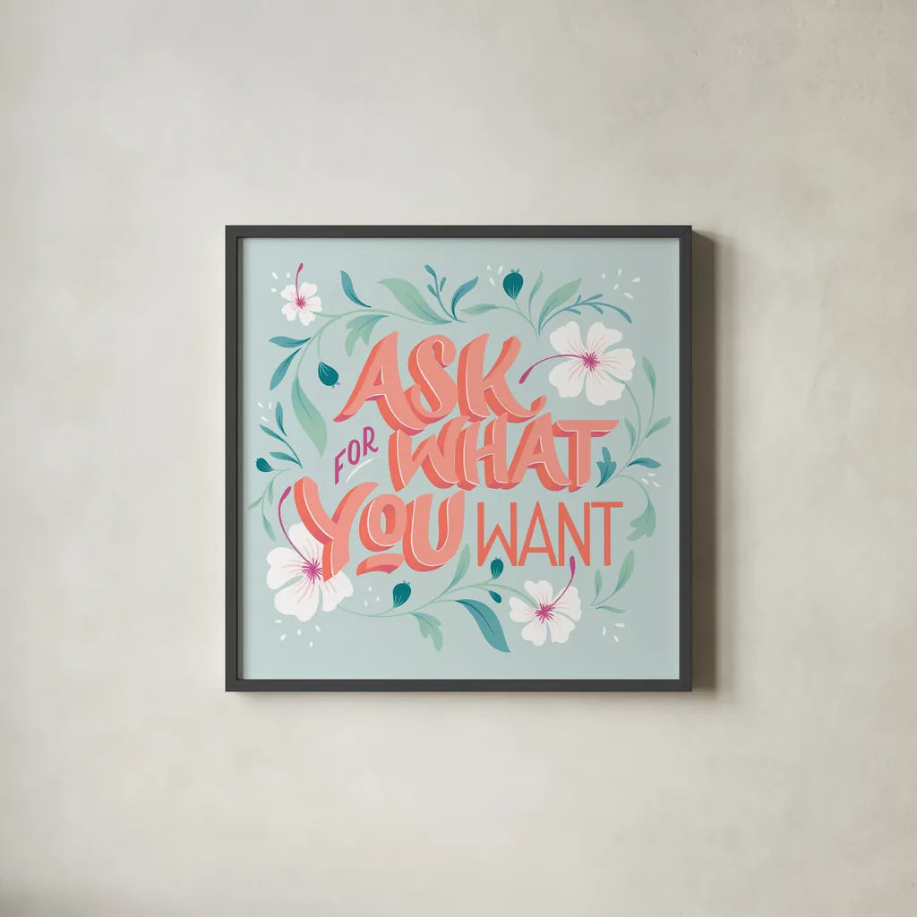 Ask For What You Want I by Gia Graham. Shown in a sleek black glass frame for a contemporary gallery look. Available as an archival giclee rolled canvas, fine art paper, or poster print. SKU 75353a.